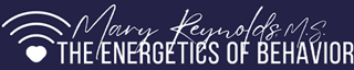 Mary Reynolds - ENERGETICS OF BEHAVIOR