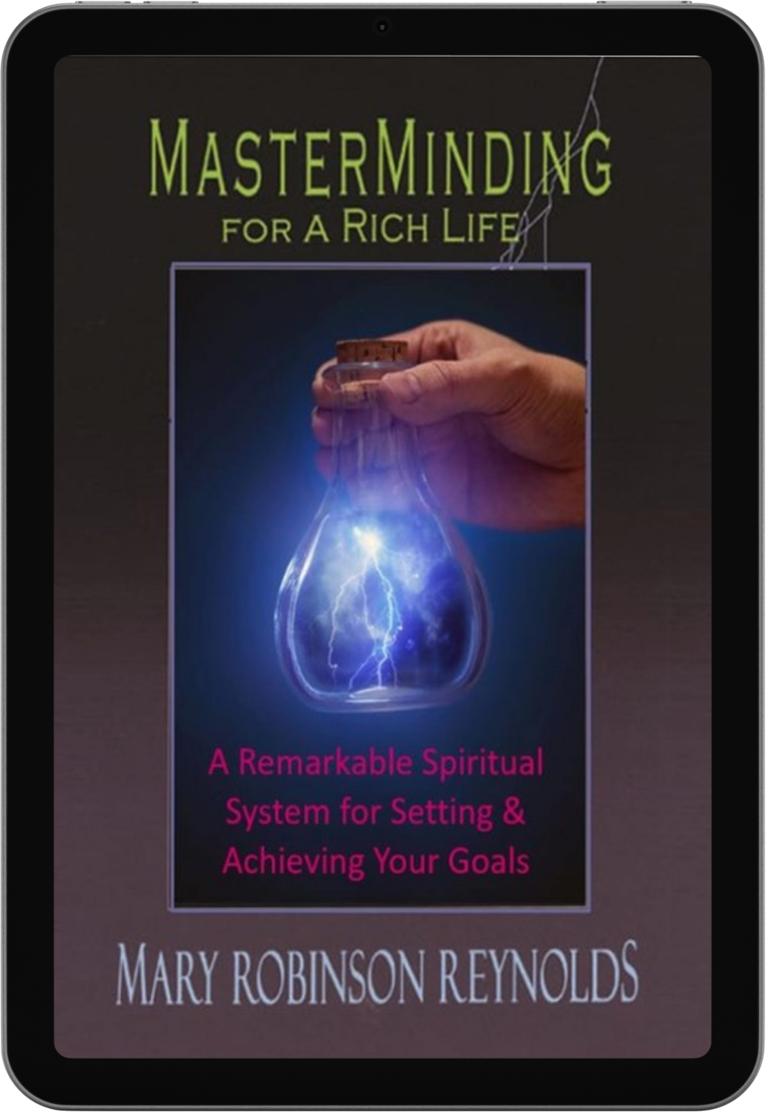 Cover of 'MasterMinding for a Rich Life' showing a hand holding a glowing light bulb with blue lightning, and the subtitle about a spiritual system for setting and achieving goals; author Mary Robinson Reynolds.
