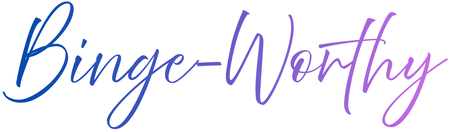 Logo reading 'Binge-Worthy' in a blue-to-purple gradient cursive script.