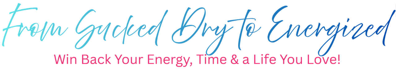 Brand banner with blue cursive title 'From ... Dry To Energized' and pink subtitle 'Win Back Your Energy, Time & a Life You Love!'